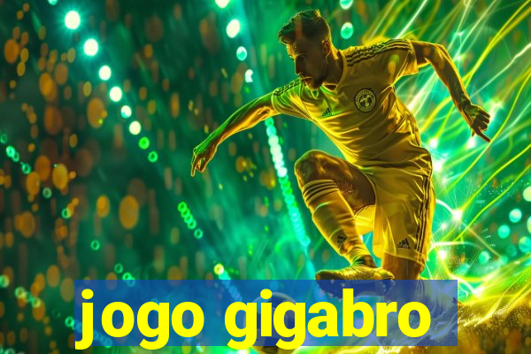 jogo gigabro